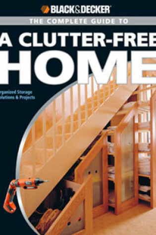 Cover of The Complete Guide to a Clutter-Free Home (Black & Decker)