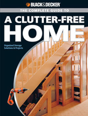 Book cover for The Complete Guide to a Clutter-Free Home (Black & Decker)