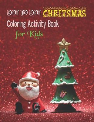 Book cover for Dot To Dot Chritsmas Coloring Activity Book For Kids