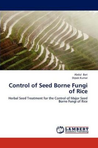 Cover of Control of Seed Borne Fungi of Rice