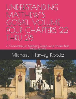 Book cover for Understanding Matthew's Gospel Volume Four Chapters 22 Thru 28