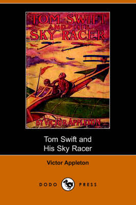 Book cover for Tom Swift and His Sky Racer, Or, the Quickest Flight on Record (Dodo Press)
