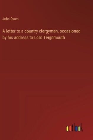 Cover of A letter to a country clergyman, occasioned by his address to Lord Teignmouth