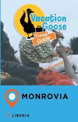 Book cover for Vacation Goose Travel Guide Monrovia Liberia