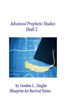 Book cover for Advanced Prophetic Studies, Draft 2