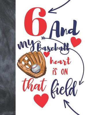 Book cover for 6 And My Baseball Heart Is On That Field