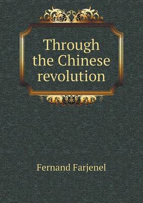 Book cover for Through the Chinese revolution