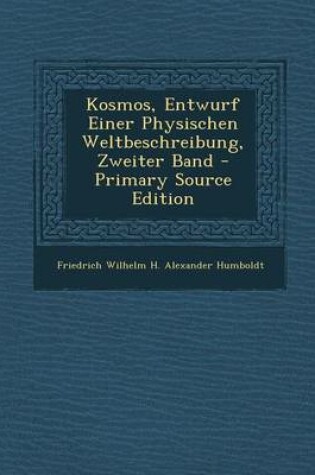 Cover of Kosmos, Entwurf Einer Physischen Weltbeschreibung, Zweiter Band