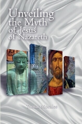 Cover of Unveiling the Myth of Jesus of Nazareth