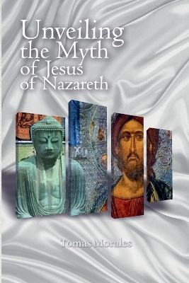 Book cover for Unveiling the Myth of Jesus of Nazareth