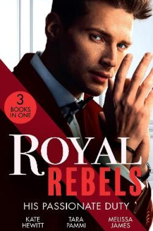 Cover of Royal Rebels: His Passionate Duty