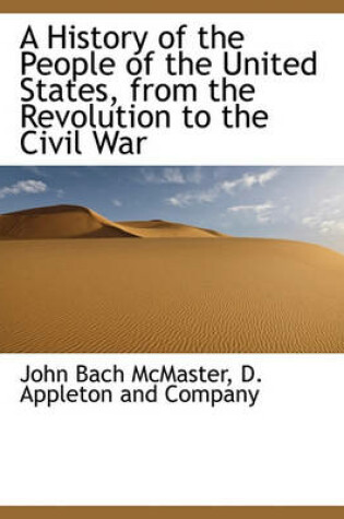 Cover of A History of the People of the United States, from the Revolution to the Civil War