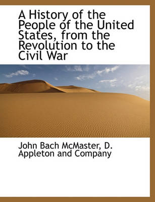 Book cover for A History of the People of the United States, from the Revolution to the Civil War