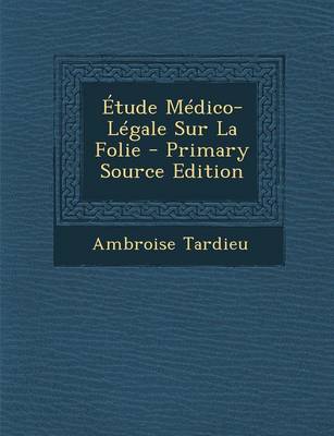 Book cover for Etude Medico-Legale Sur La Folie - Primary Source Edition