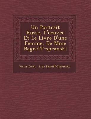 Book cover for Un Portrait Russe, L'Oeuvre Et Le Livre D'Une Femme, de Mme Bagr Eff-Sp Ranski