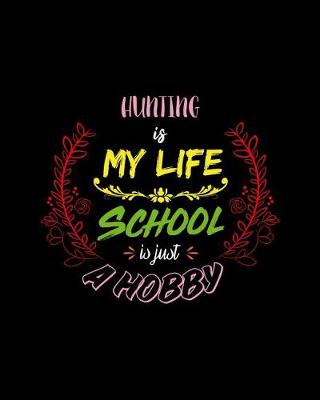 Cover of Hunting Is My Life School Is Just A Hobby