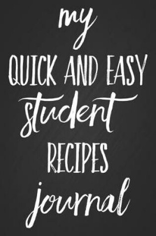 Cover of My Quick and Easy Student Recipes Journal