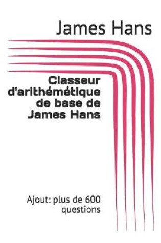 Cover of Classeur d'arithémétique de base de James Hans