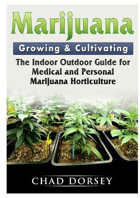 Cover of Marijuana Growing & Cultivating