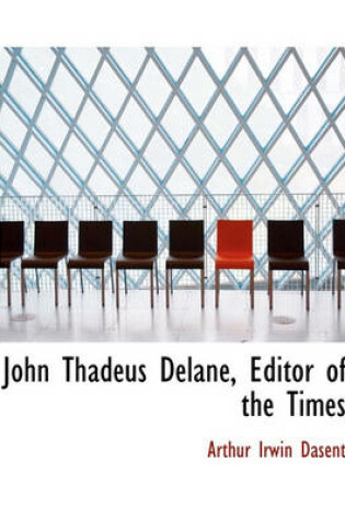 Cover of John Thadeus Delane, Editor of the Times