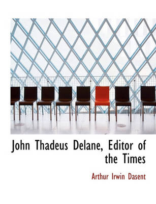 Book cover for John Thadeus Delane, Editor of the Times