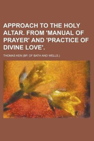 Cover of Approach to the Holy Altar. from 'Manual of Prayer' and 'Practice of Divine Love'