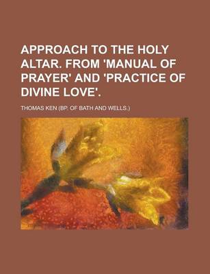 Book cover for Approach to the Holy Altar. from 'Manual of Prayer' and 'Practice of Divine Love'