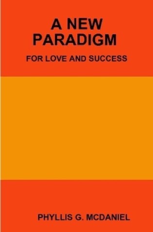 Cover of A New Paradigm for Love and Success
