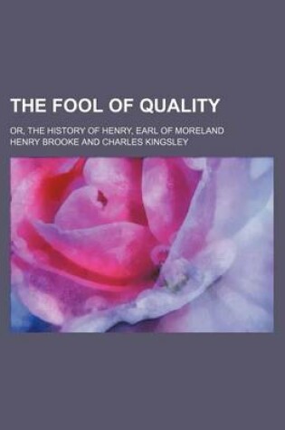 Cover of The Fool of Quality (Volume 2); Or, the History of Henry, Earl of Moreland