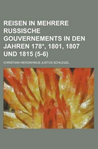 Cover of Reisen in Mehrere Russische Gouvernements in Den Jahren 178*, 1801, 1807 Und 1815 (5-6 )