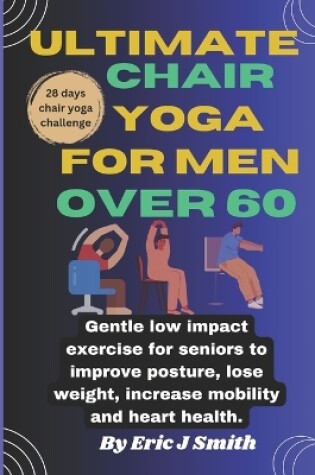 Cover of Ultimate chair yoga for men over 60