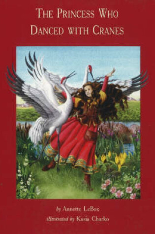 Cover of The Princess Who Danced with Cranes