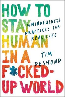 Book cover for How to Stay Human in a F*cked-Up World