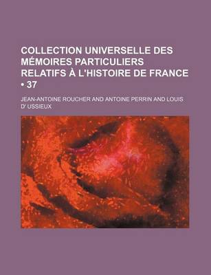 Book cover for Collection Universelle Des M Moires Particuliers Relatifs L'Histoire de France (37)