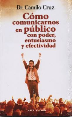 Book cover for Como Comunicarnos En Publico Con Poder, Entusiasmo y Efectividad