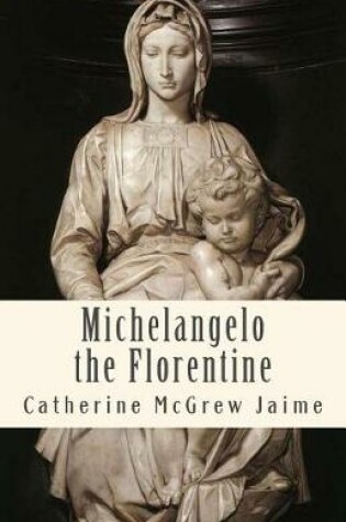 Cover of Michelangelo the Florentine