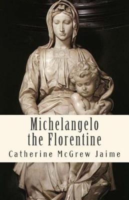 Book cover for Michelangelo the Florentine