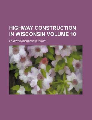 Book cover for Highway Construction in Wisconsin Volume 10