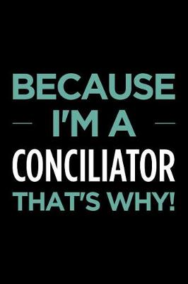 Book cover for Because I'm a Conciliator That's Why