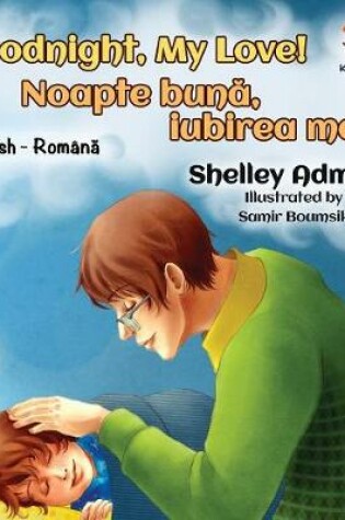 Cover of Goodnight, My Love! (English Romanian Children's Book)