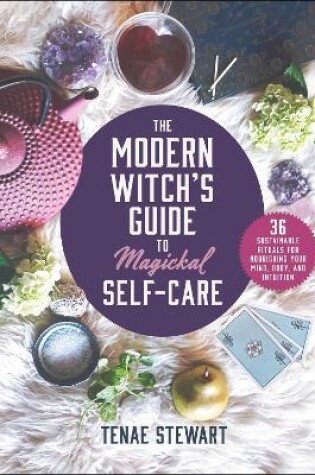 Cover of The Modern Witch's Guide to Magickal Self-Care