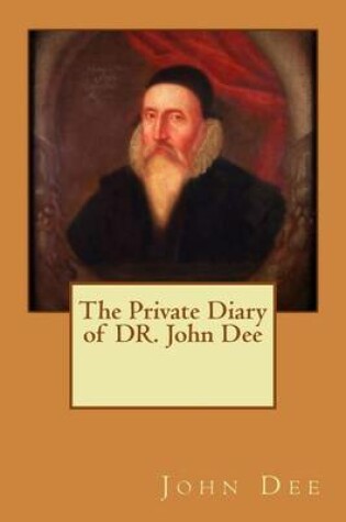Cover of The Private Diary of DR. John Dee