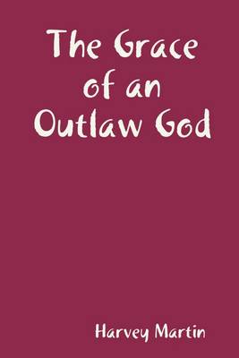 Book cover for The Grace of an Outlaw God