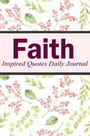 Cover of Faith Inspired Quotes Daily journal