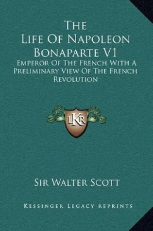 Cover of The Life of Napoleon Bonaparte V1