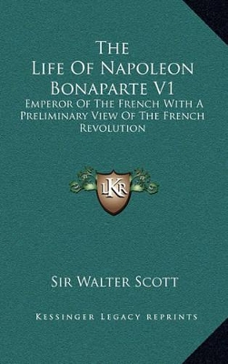 Book cover for The Life of Napoleon Bonaparte V1