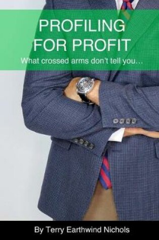 Cover of Profiling For Profit What crossed arms don't tell you...