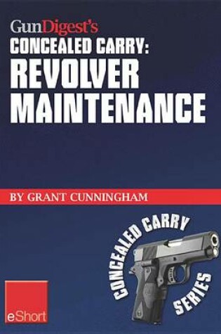 Cover of Gun Digest's Revolver Maintenance Concealed Carry Eshort