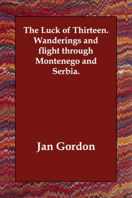 Book cover for The Luck of Thirteen. Wanderings and flight through Montenego and Serbia.