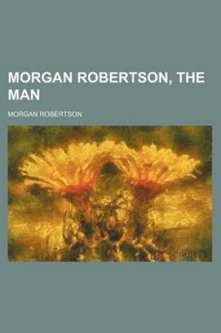 Cover of Morgan Robertson, the Man